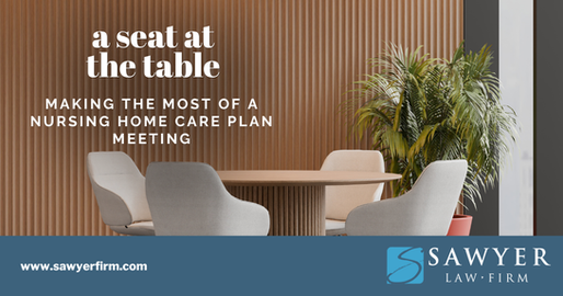 A Seat at the Table: Making the Most of a Nursing Home Care Plan Meeting