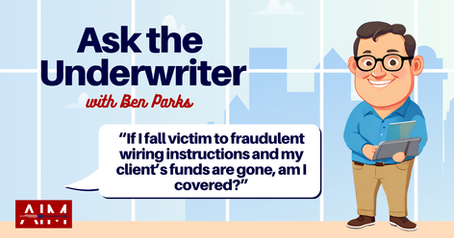 Ask the Underwriter: Wire Fraud, Real Estate Closings, and the Limits of Professional Liability Coverage