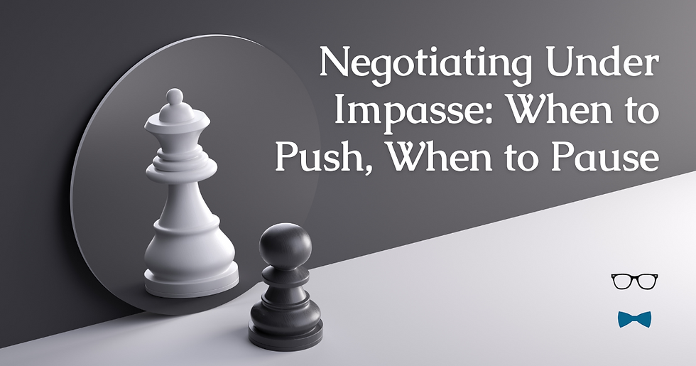 Negotiating Under Impasse: When to Push, When to Pause