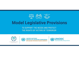 UN Model Legislative Provisions to support the needs and protect the rights of victims of terrorism