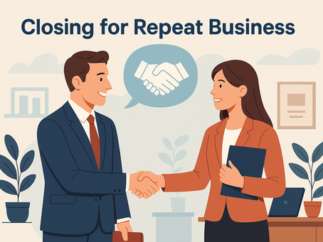 Creating Long-Term Relationships: Closing for Repeat Business