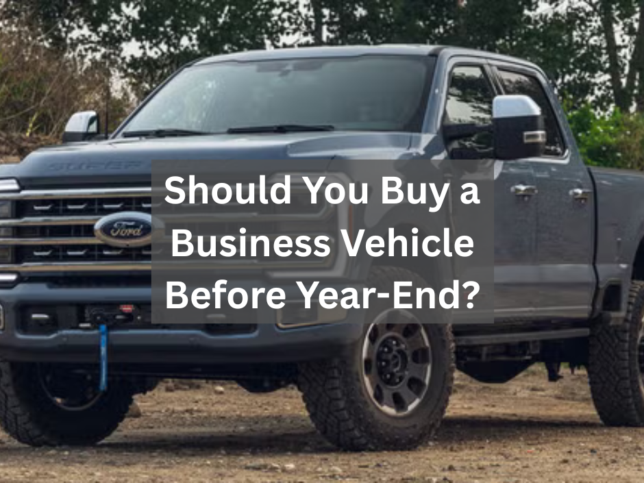 Should You Buy a Business Vehicle Before Year-End?