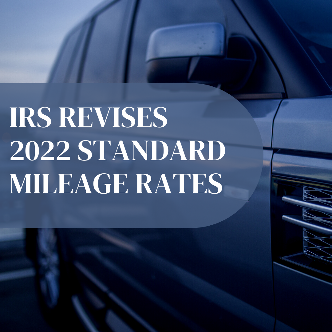 IRS Revises 2022 Standard Mileage Rates effective July 1 Blystone & Bailey