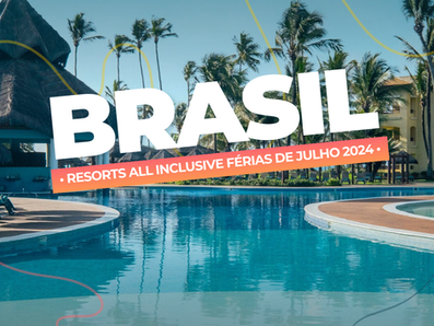 Brasil Resorts all inclusive férias de julho 2024