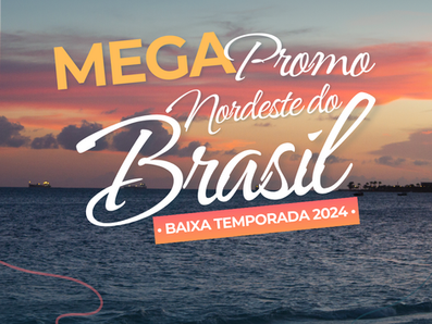  MEGA PROMO Nordeste do Brasil baixa temporada 2024 