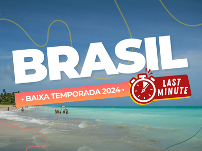 LAST MINUTE Brasil baixa temporada 2024