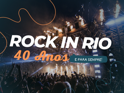 Rock in Rio 40 anos e para sempre 