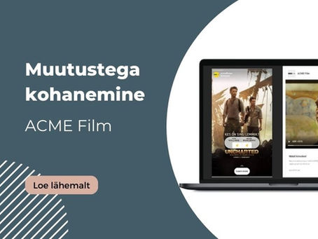 Case study: ACME Film – Muutustega kohanemine