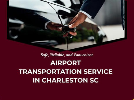 Airport Transportation Service in Charleston SC : Safe, Reliable, and Convenient