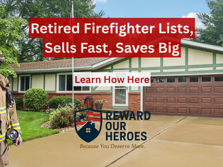 Firefighter stands in front of a suburban home with a sold sign; text reads: ‘Retired Firefighter Lists, Sells Fast, Saves Big — Learn How Here.’ Reward Our Heroes™ logo appears with slogan: ‘Because You Deserve More.