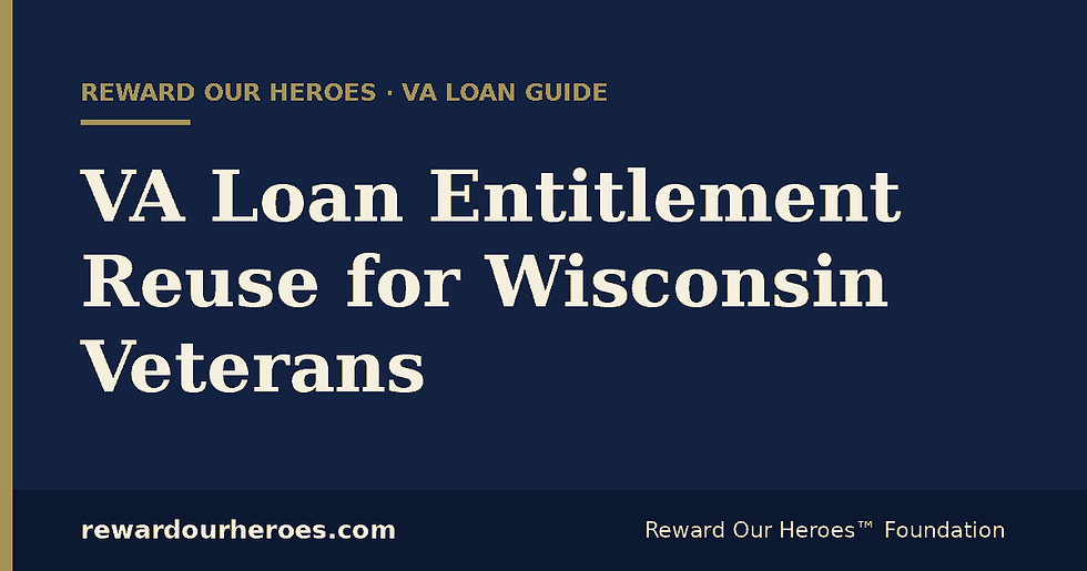 VA Loan Entitlement Reuse Explained for Wisconsin Veterans