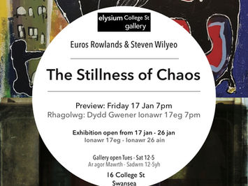 'The Stillness of Chaos' Exhibition, January 17th, Elysium College St Gallery, Swansea