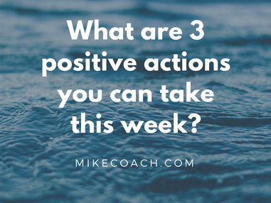 What 3 Positive actions you can take?