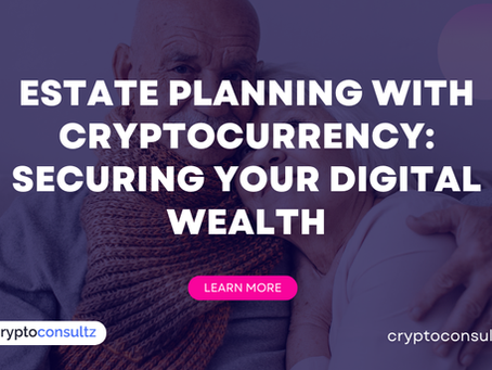 Estate Planning with Cryptocurrency: Securing Your Digital Wealth
