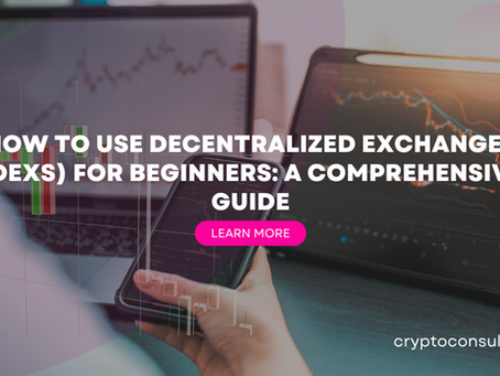 How to Use Decentralized Exchanges (DEXs) for Beginners: A Comprehensive Guide