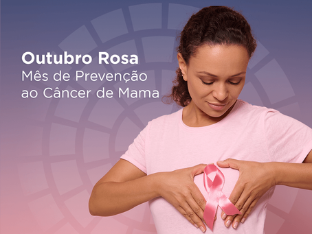 Outubro Rosa - Mês de Prevenção ao Câncer de Mama