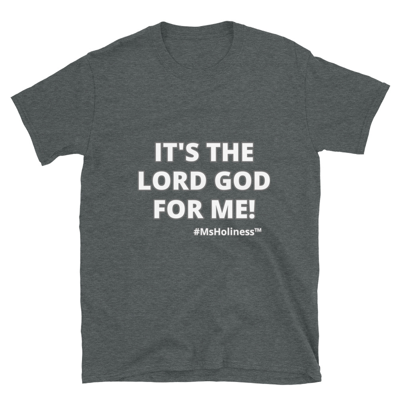 Thumbnail: "IT'S THE LORD GOD FOR ME!" T-Shirt (Unisex)