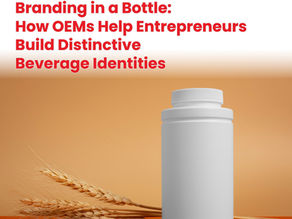 Branding in a Bottle: How OEMs Help Entrepreneurs Build Distinctive Beverage Identities