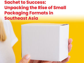 Sachet to Success: Exploring the Surge of Small Packaging Formats in Southeast Asia