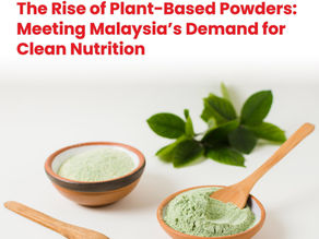 The Rise of Plant-Based Powders: Meeting Malaysia’s Demand for Clean Nutrition