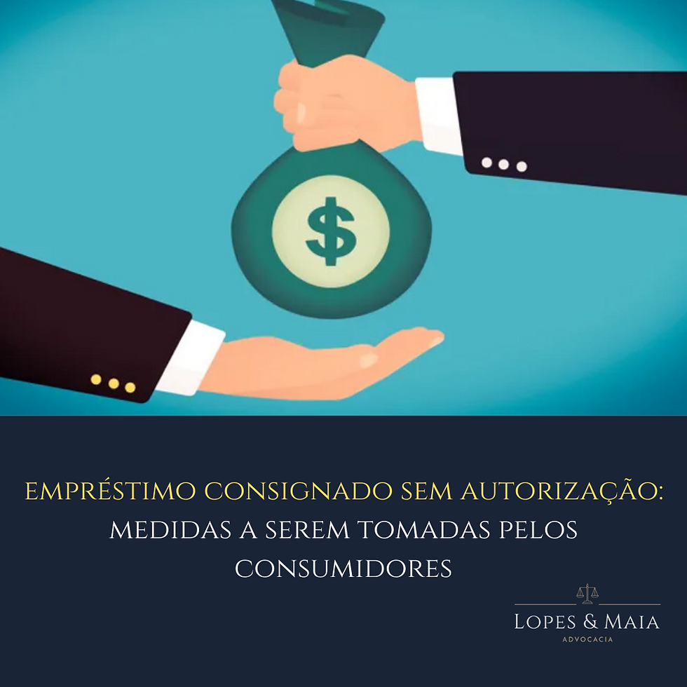 Empréstimo consignado sem autorização: medidas a serem tomadas pelos consumidores!