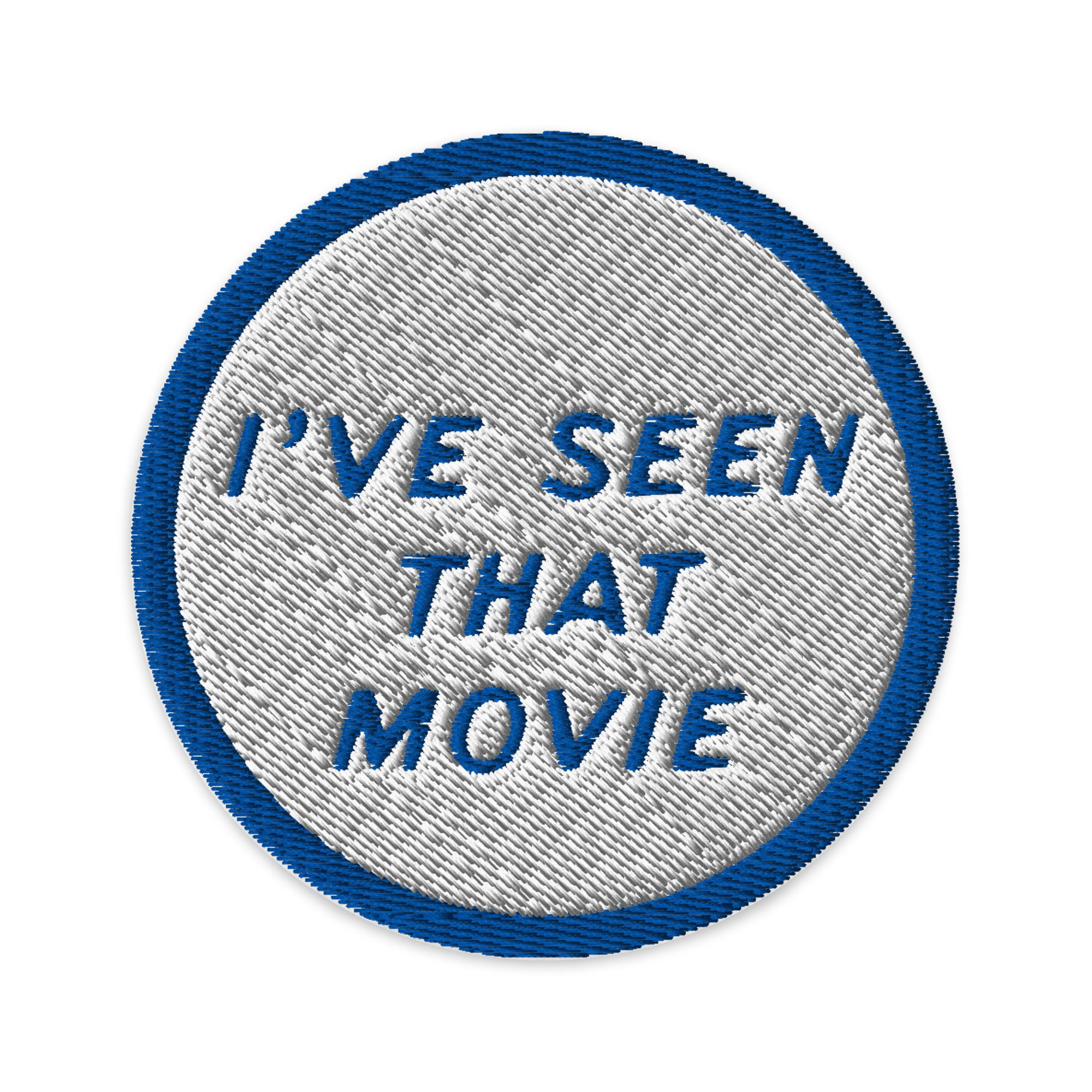 "I've Seen That Movie" Embroidered Patches