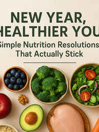 New Year, Healthier You: Simple Nutrition Resolutions That Actually Stick