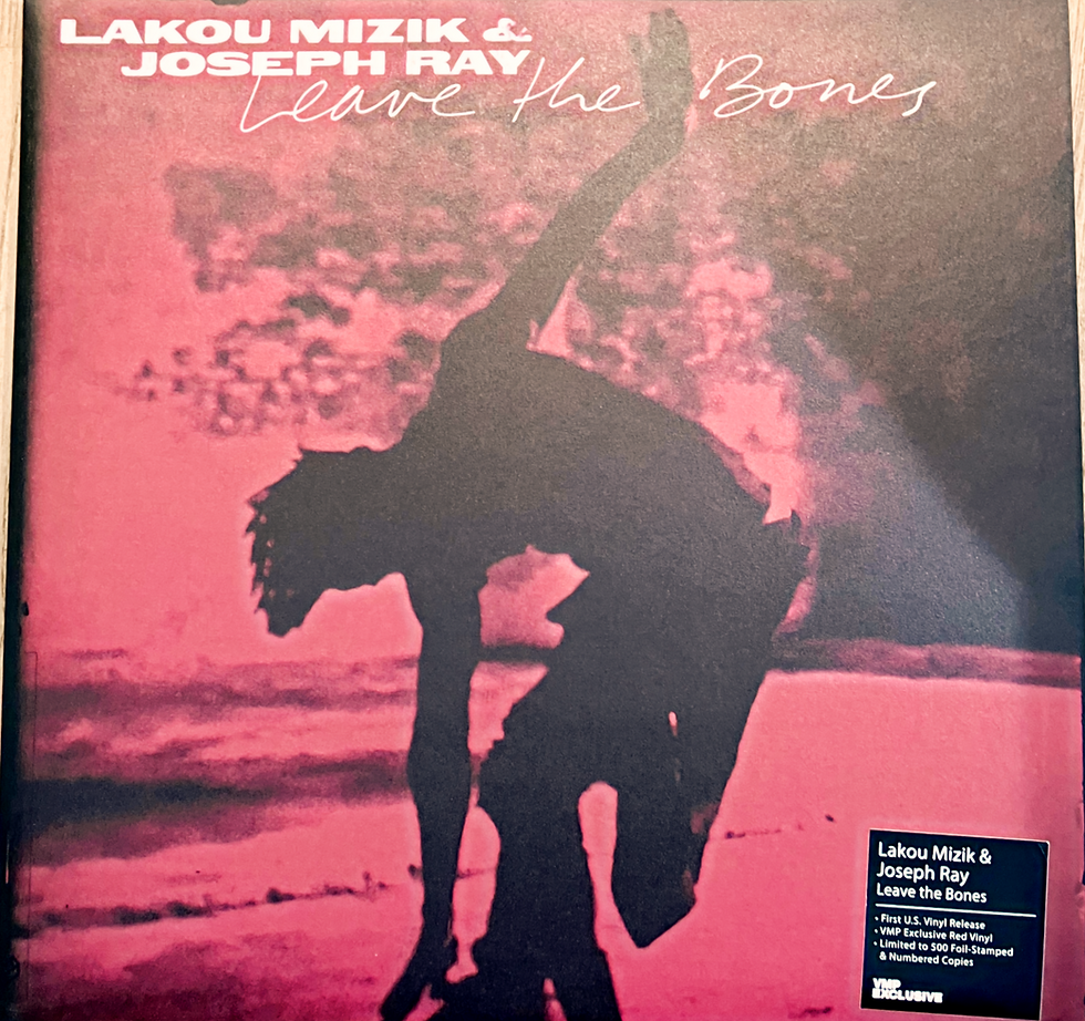 Lakou Mizik & Joseph Ray Leave The Bones