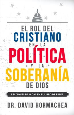El Rol Del Cristiano En La Política Y La Soberanía De Dios Lecciones Basadas En