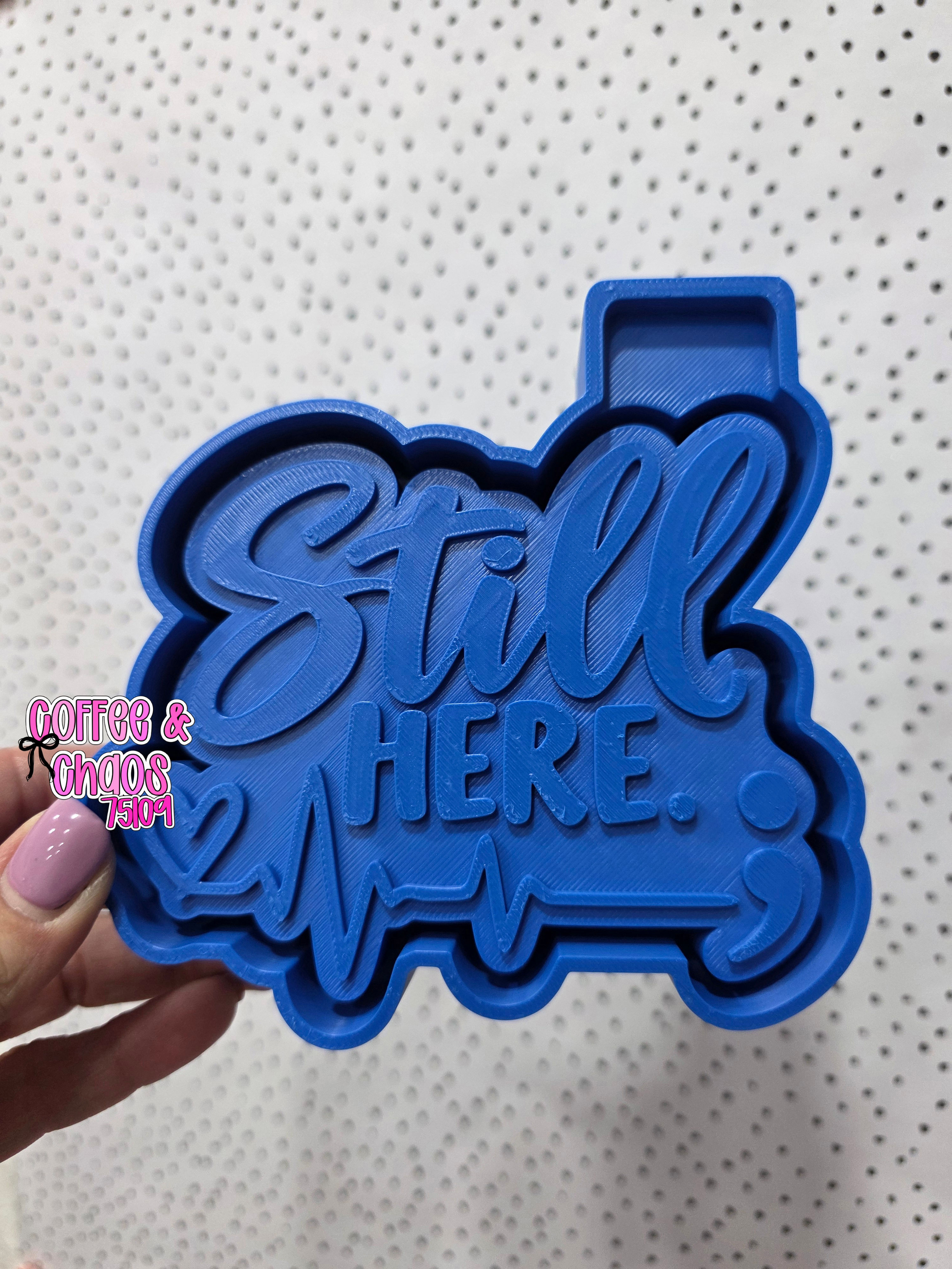 STILL HERE AWARENESS SILICONE FRESHIE MOLD