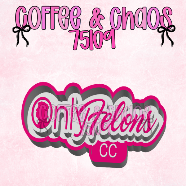 ONLY FELONS SILICONE MOLD