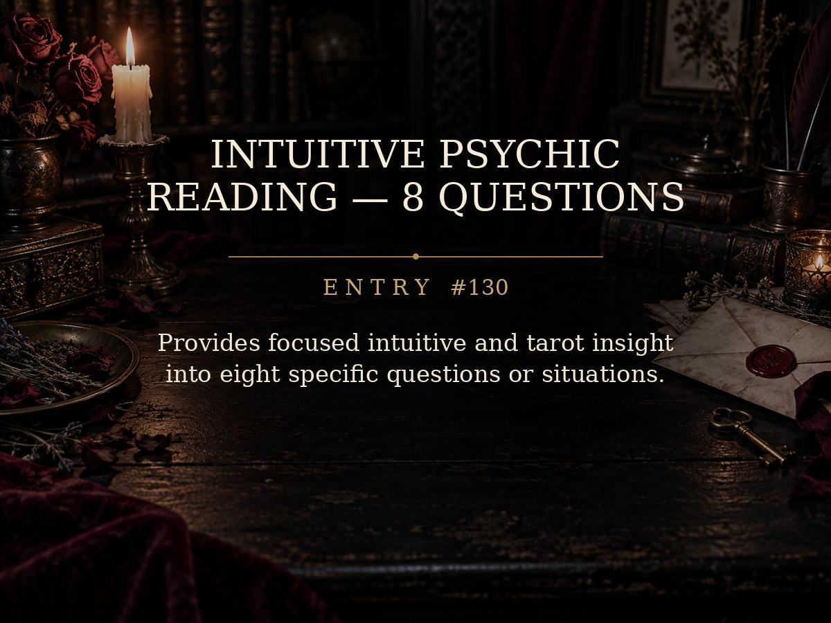 Intuitive Psychic Reading -- 8 Questions: Entry #130