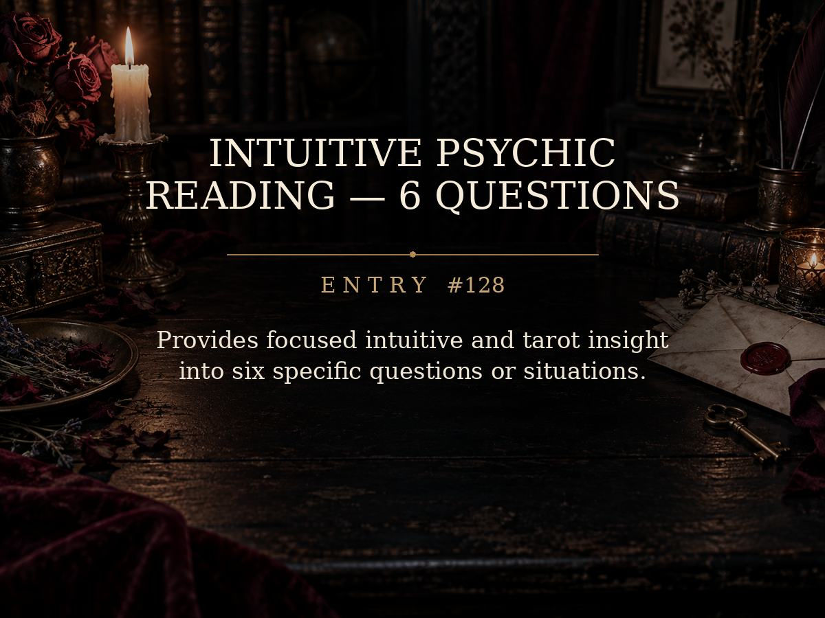 Intuitive Psychic Reading -- 6 Questions: Entry #128