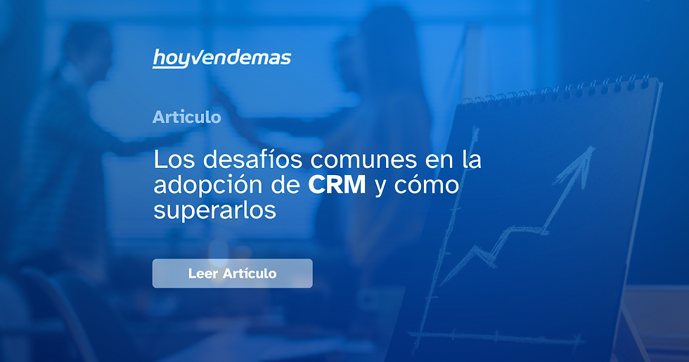 Los desafíos comunes en la adopción de CRM y cómo superarlos