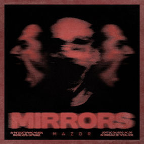 MA'ZOR RELEASES NEW SINGLE - "MIRRORS"