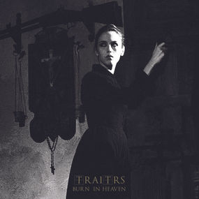 TRAITRS RELEASE NEW SINGLE - "BURN IN HEAVEN"