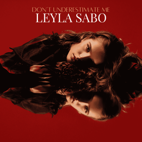 LEYLA SABO RELEASES NEW SINGLE - "DON'T UNDERESTIMATE ME"