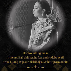 Forever in Our Hearts
Her Royal Highness Princess Bajrakitiyabha Narendiradebyavati Krom Luang Rajasarinisiribajra Mahavajrarajadhita