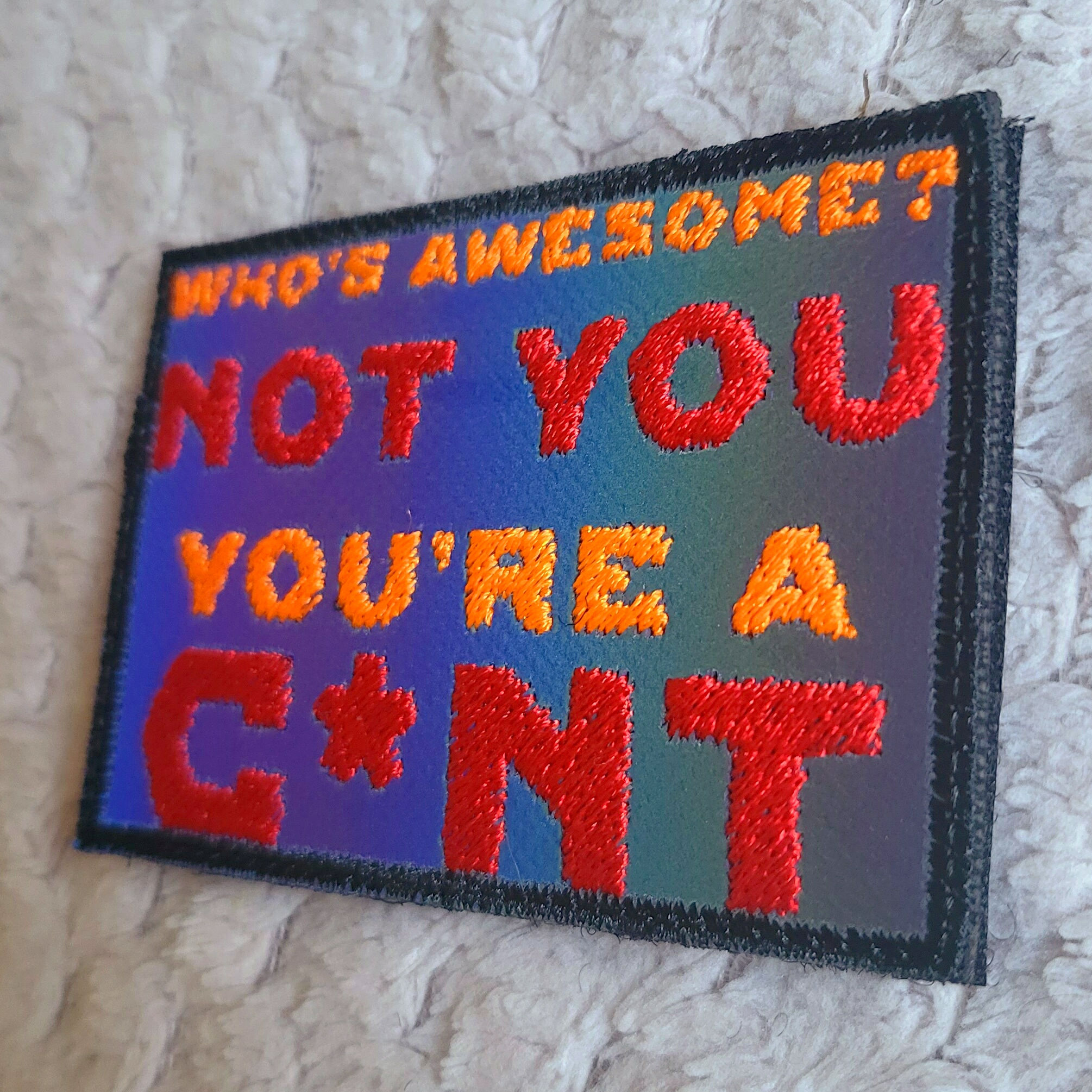 Who's Awesome? Not You You're A C*nt