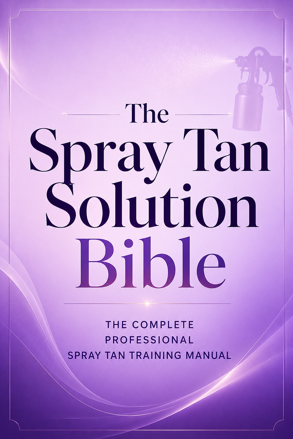 The Spray Tan Solution Bible
