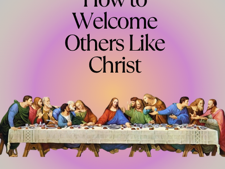 Christian Hospitality: How to Welcome Others Like Christ