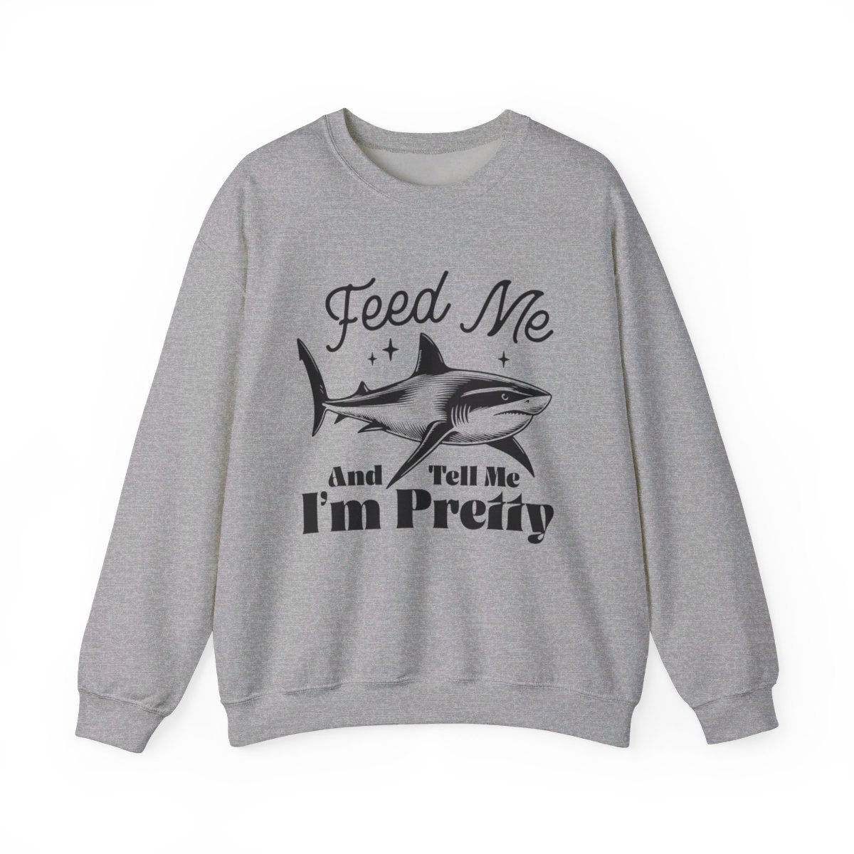 Handcrafted Limited Edition Feed Me and Tell me I'm Pretty Shark Sweatshirt
