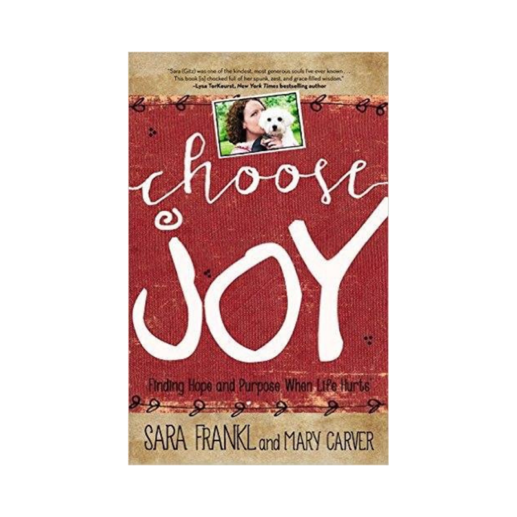 Choose Joy: Finding Hope and Purpose When Life Hurts