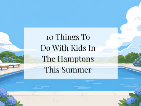 10 Things to do with Kids in the Hamptons This Summer