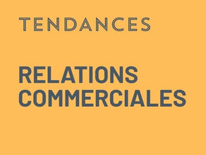 Relations commerciales : 3 grandes tendances