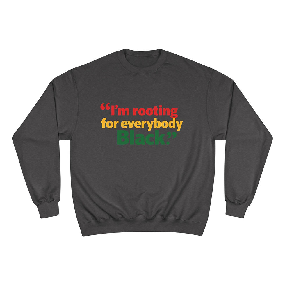 Thumbnail: “I’m Rooting for Everybody Black” Sweatshirt | Black Pride Crewneck 