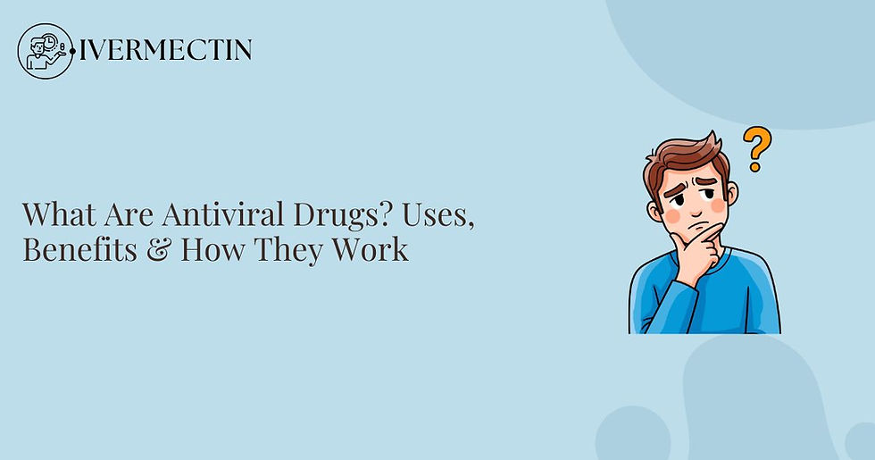 "What Are Antiviral Drugs? Uses, Benefits & How They Work." "IVERMECTIN" logo included.
