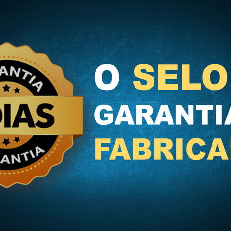 O Selo de garantia do Fabricante