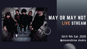MAY OR MAY NOT -Live Streaming-