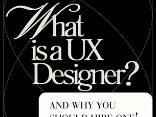 What is a UX Designer?And Why You Should Hire one!